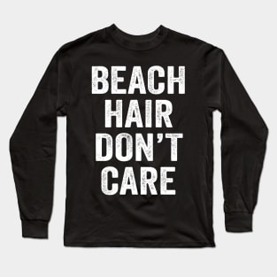 Beach Hair Don't Care Long Sleeve T-Shirt